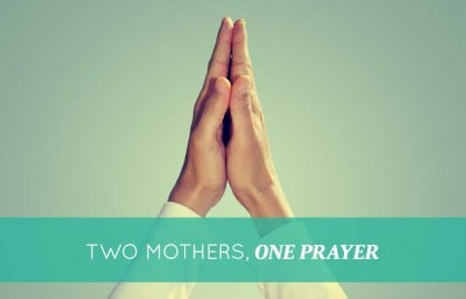 Two Mothers, One Prayer