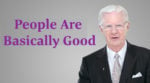 Bob Proctor – People Are Basically Good