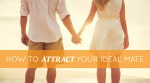How to Attract Your Ideal Partner