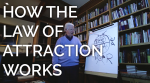 How the Law of Attraction Works