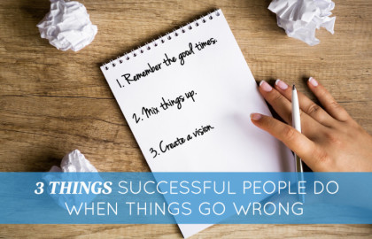 3 Things Successful People Do When Things Go Wrong