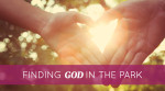 Finding God in the Park