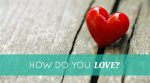 How Do You Love?