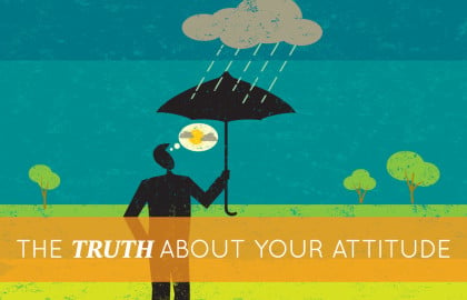 The Truth About Your Attitude