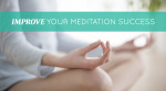 Improve Your Meditation Success