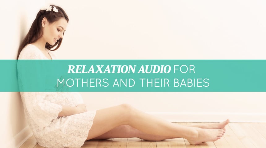 Relaxation Audio for Mothers and Their Babies