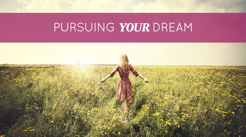 Pursuing Your Dream