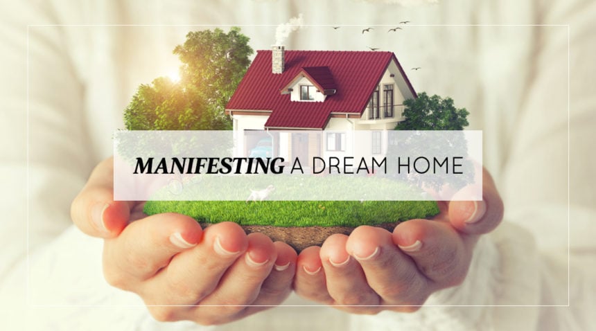 Manifesting-a-Dream-Home