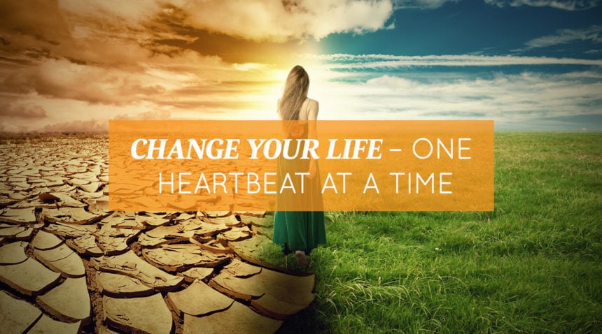 Change-Your-Life-One-Heartbeat-at-a-Time
