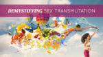 Demystifying Sex Transmutation