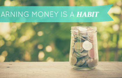 Earning Money is a Habit