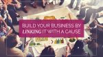 Build Your Business by Linking It with a Cause