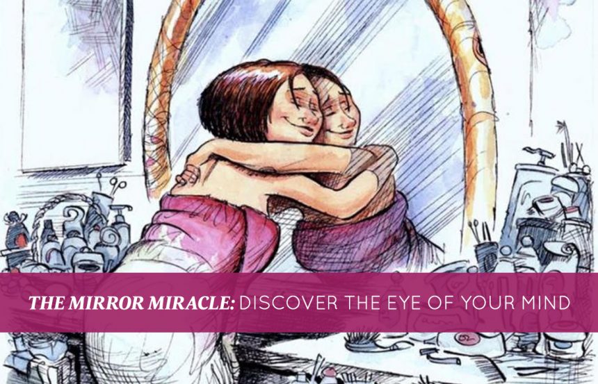 The Mirror Miracle: Discover the Eye of Your Mind