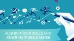 Augment Your Skills and Reach Your Goals Faster