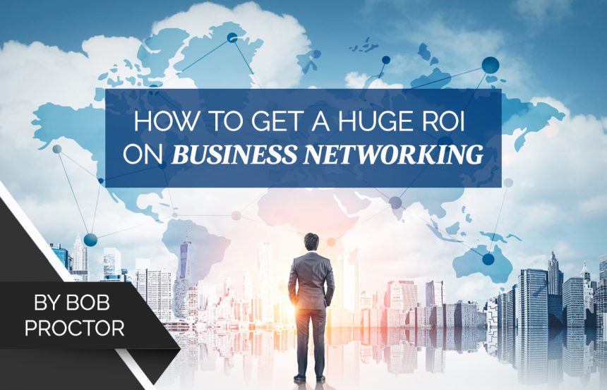 How to Get a Huge ROI on Business Networking