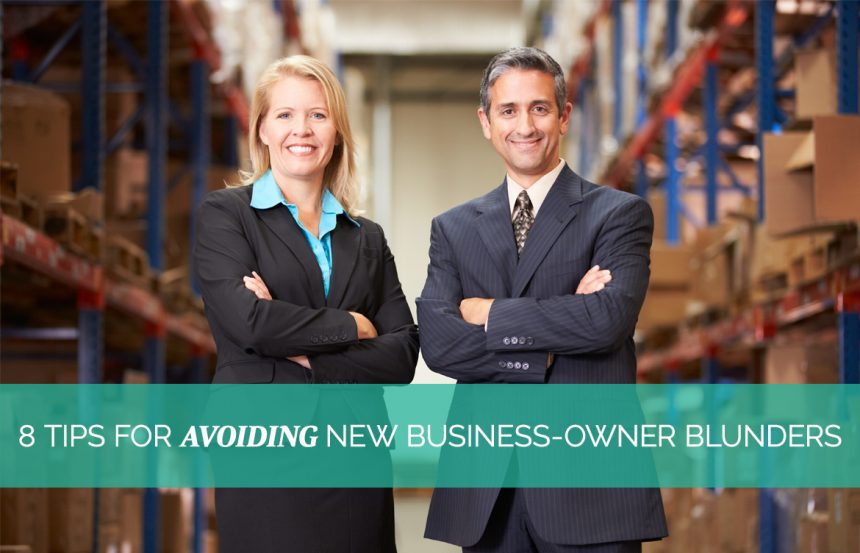 8 Tips for Avoiding New Business-Owner Blunders