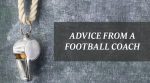 Advice From A Football Coach