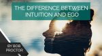 The Difference Between Intuition and Ego