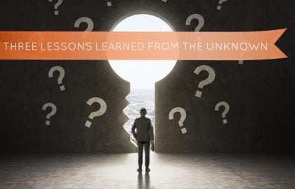 Three Lessons Learned from the Unknown