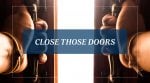 Close Those Doors