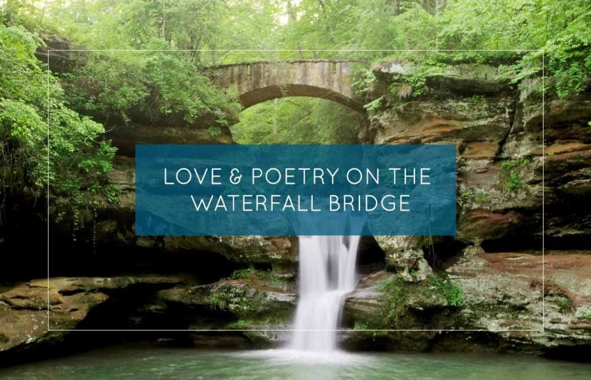 Love & Poetry on The Waterfall Bridge