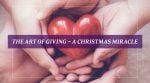 The Art of Giving – A Christmas Miracle