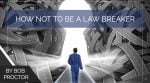 How Not to Be a Law Breaker