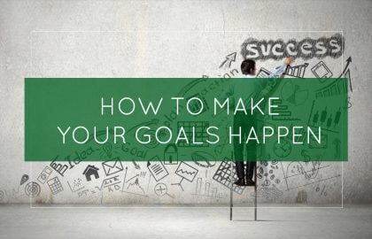 How to Make Your Goals Happen