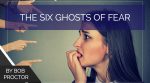 The Six Ghosts of Fear