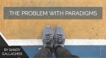 The Problem with Paradigms