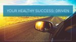 Your Healthy Success: Driven