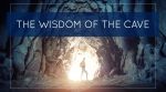The Wisdom of The Cave