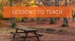 Lessons to Teach