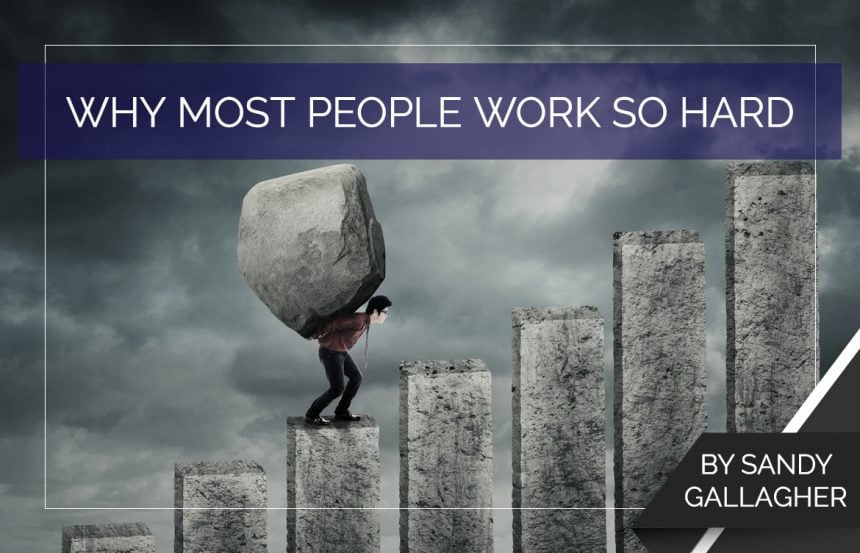 Why Most People Work So Hard