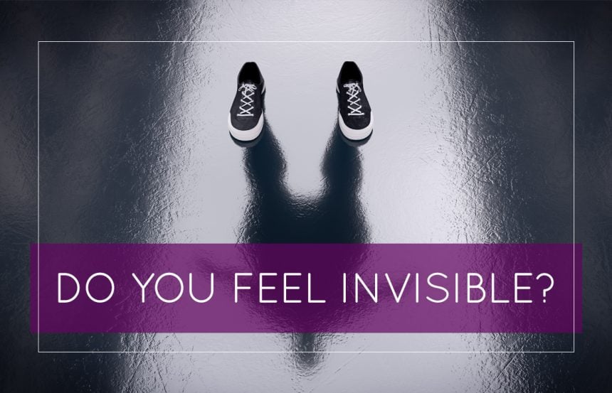 Do You Feel Invisible?