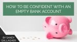 How to be Confident with an Empty Bank Account