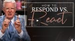 Start Responding, Not Reacting, to Fear