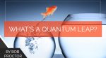 What’s a Quantum Leap?