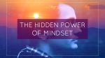 The Hidden Power of Mindset
