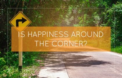 Is Happiness Around The Corner?