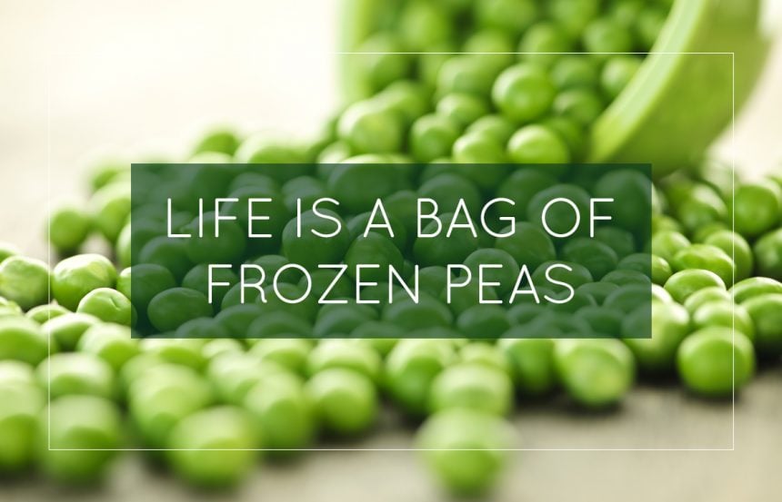 Life is a Bag of Frozen Peas