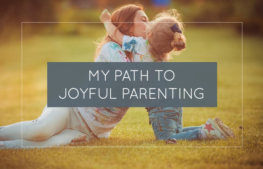 My Path To Joyful Parenting