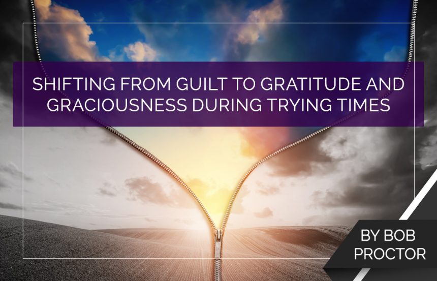 shifting-from-guilt-to-gratitude-and-graciousness-during-trying-times