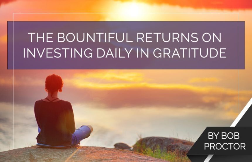 The Bountiful Returns on Investing Daily in Gratitude