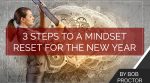 3 Steps to a Mindset Reset for the New Year