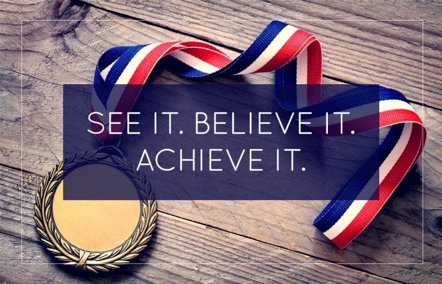 see-it-believe-it-achieve-it
