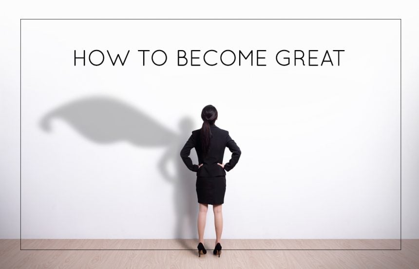 How To Become Great