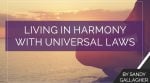 Living in Harmony with Universal Laws