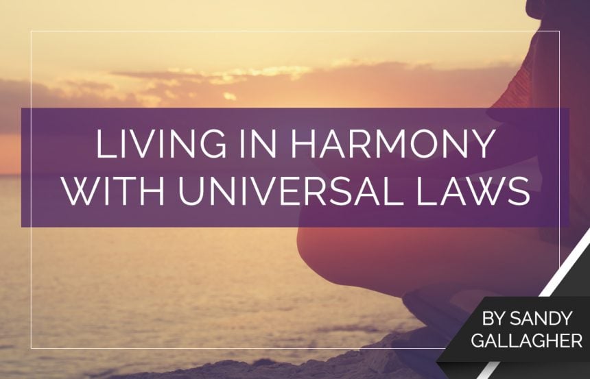 Living in Harmony with Universal Laws