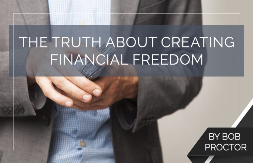 The Truth About Creating Financial Freedom